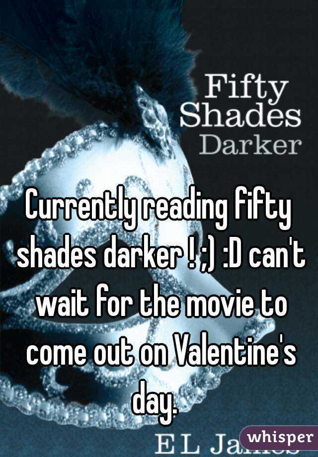 Currently reading fifty shades darker ! ;) :D can't wait for the movie to come out on Valentine's day.  