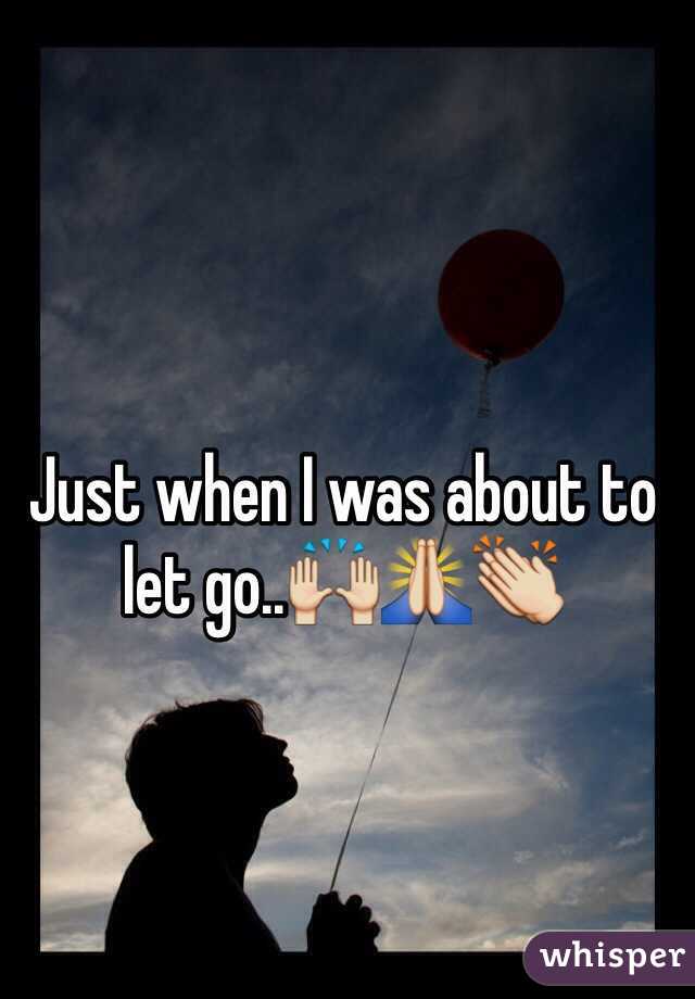 Just when I was about to let go..🙌🙏👏
