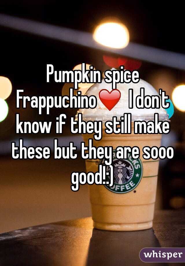 Pumpkin spice Frappuchino❤️  I don't know if they still make these but they are sooo good!:)