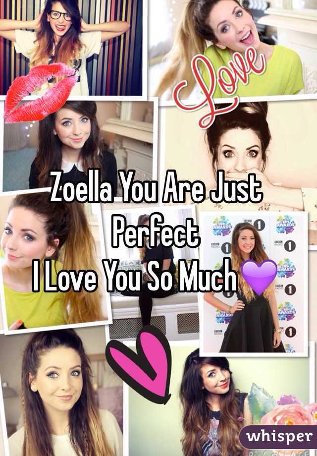 Zoella You Are Just Perfect
I Love You So Much💜