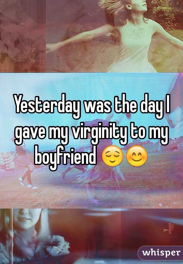 Yesterday was the day I gave my virginity to my boyfriend 😌😊