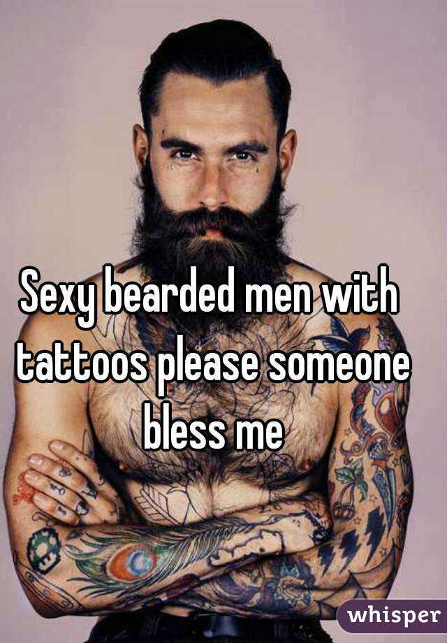 Sexy bearded men with tattoos please someone bless me