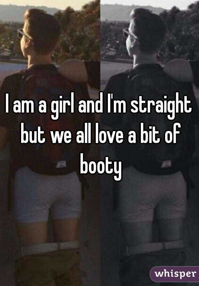 I am a girl and I'm straight but we all love a bit of booty