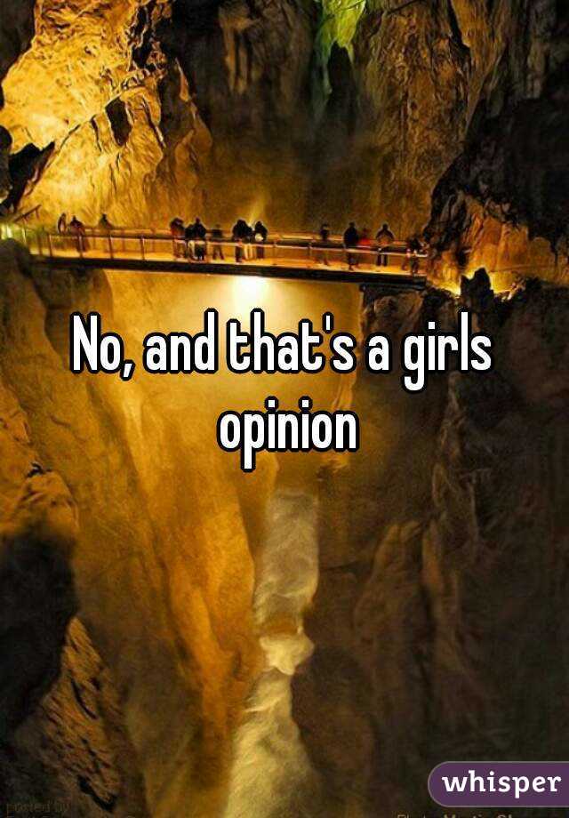 No, and that's a girls opinion