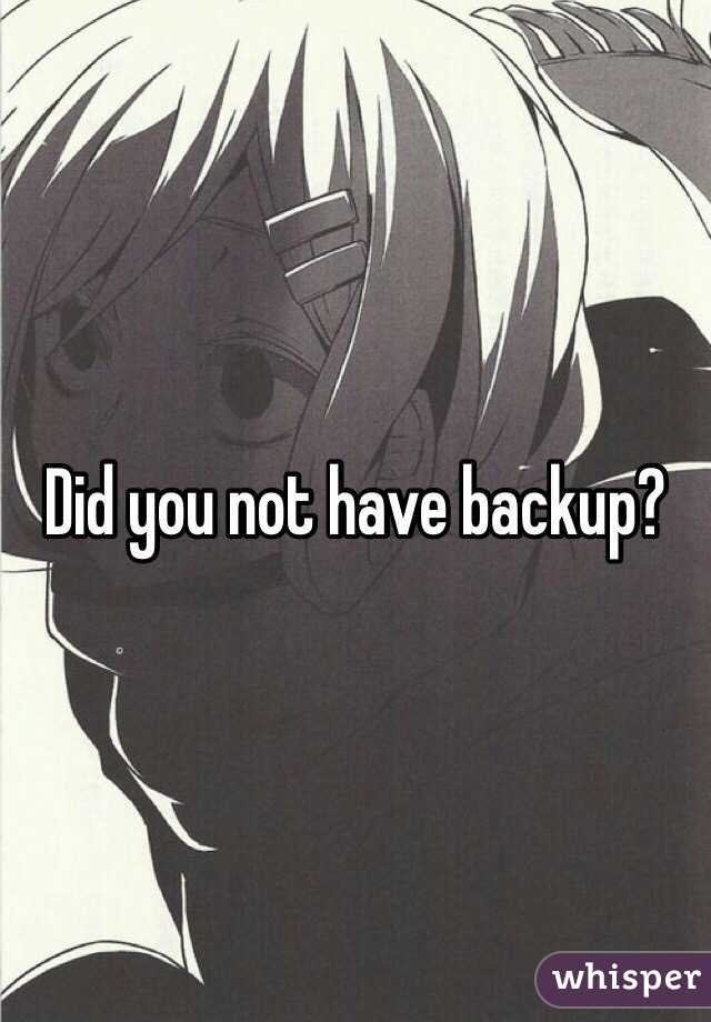 Did you not have backup?