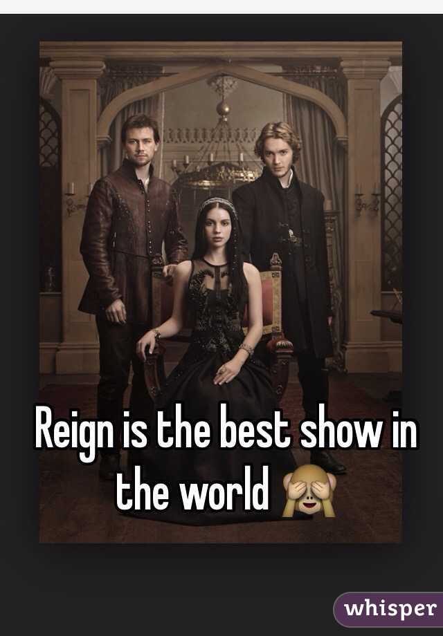 Reign is the best show in the world 🙈