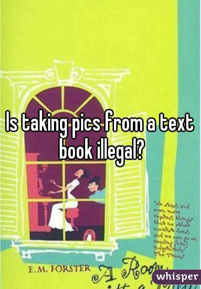 Is taking pics from a text book illegal?