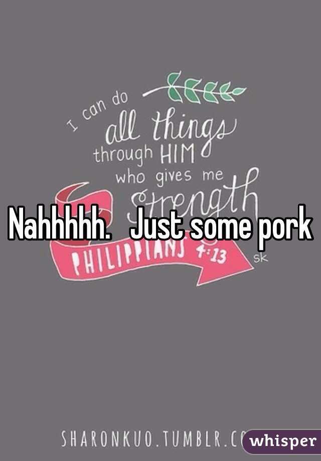 Nahhhhh.   Just some pork