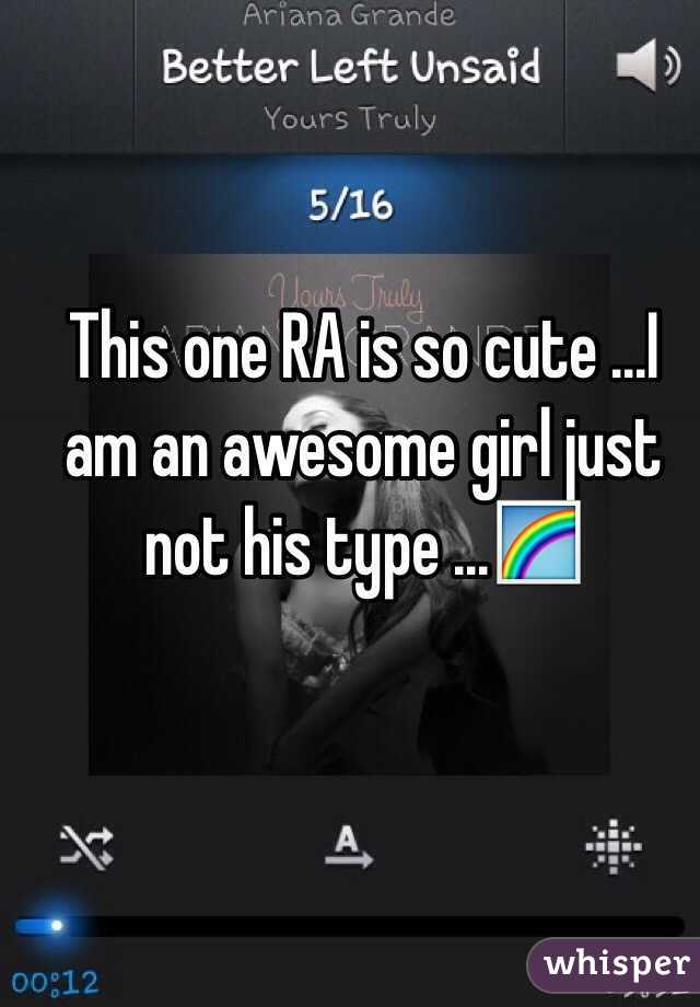 This one RA is so cute ...I am an awesome girl just not his type ...🌈 