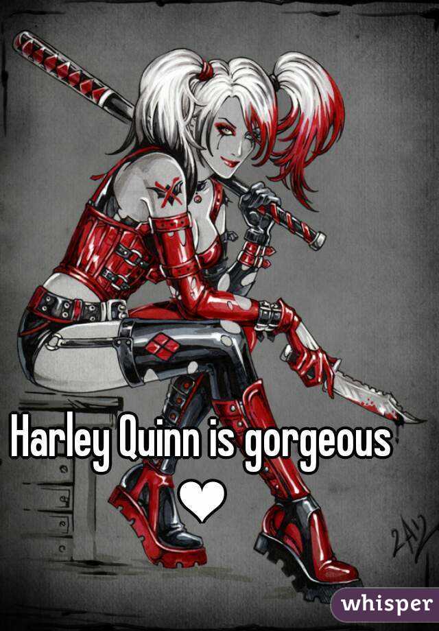 Harley Quinn is gorgeous ❤ 