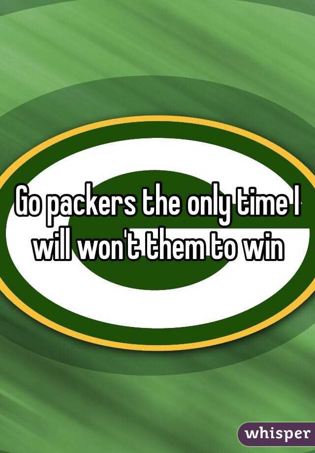 Go packers the only time I will won't them to win 