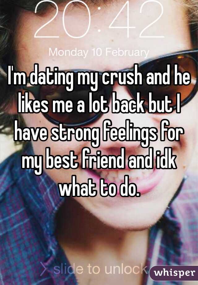 I'm dating my crush and he likes me a lot back but I have strong feelings for my best friend and idk what to do.