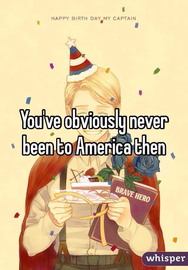 You've obviously never been to America then