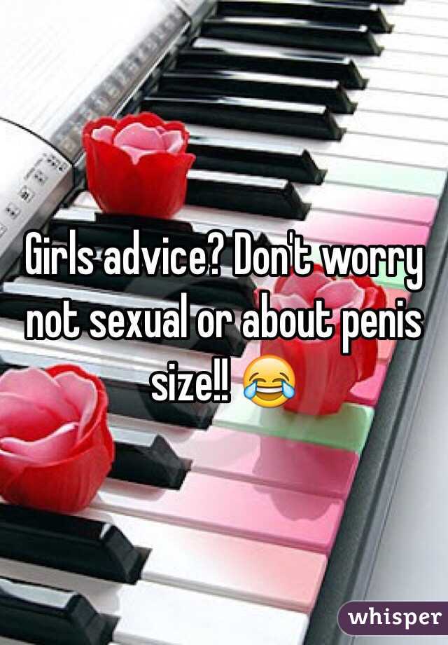 Girls advice? Don't worry not sexual or about penis size!! 😂