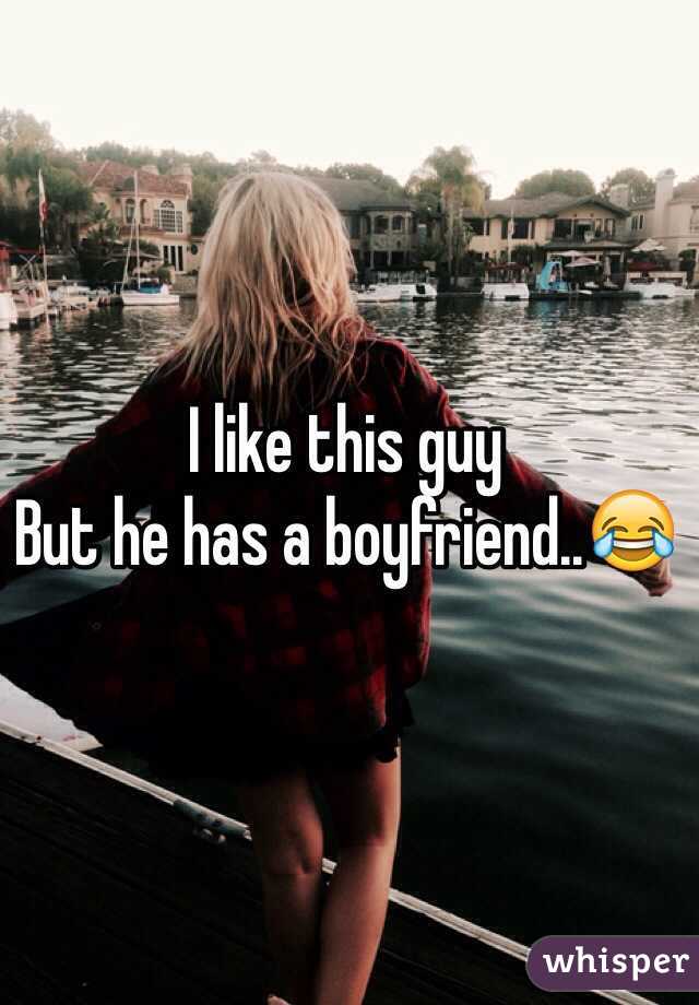 I like this guy
But he has a boyfriend..😂