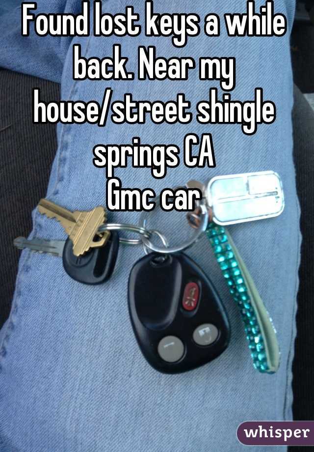 Found lost keys a while back. Near my house/street shingle springs CA
Gmc car