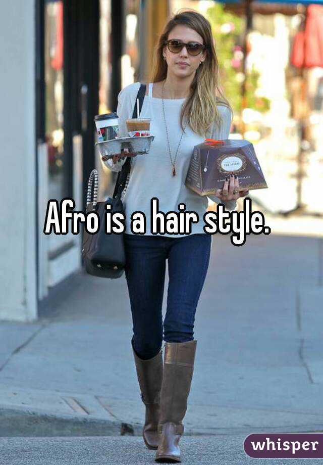 Afro is a hair style. 