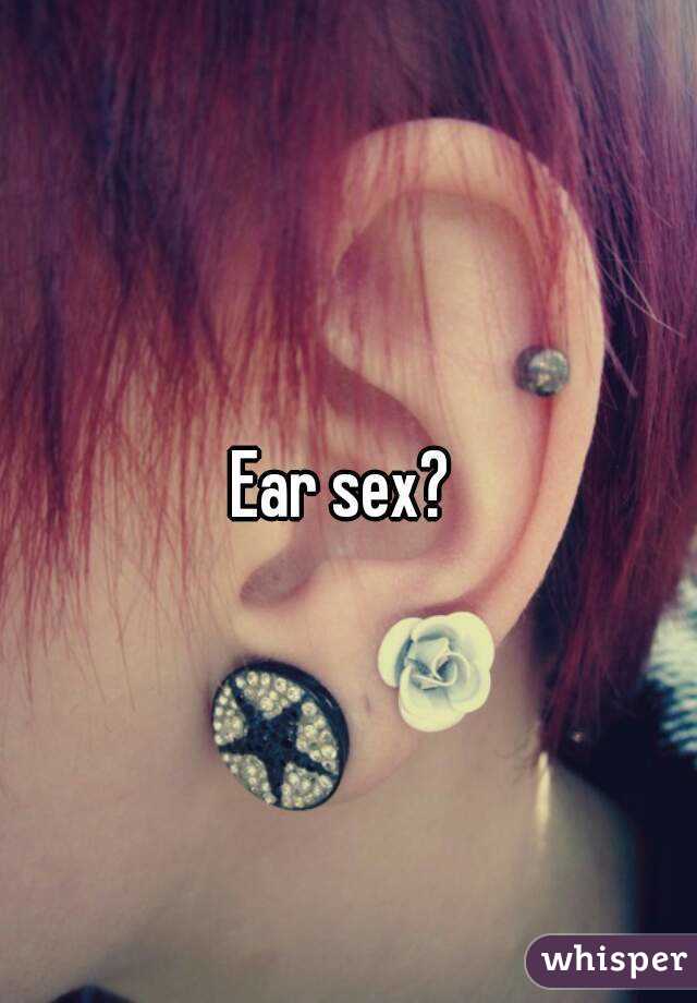 Ear sex? 