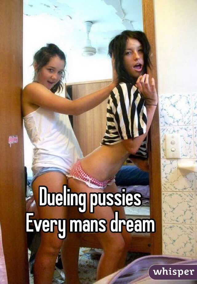 Dueling pussies
Every mans dream