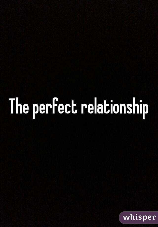The perfect relationship