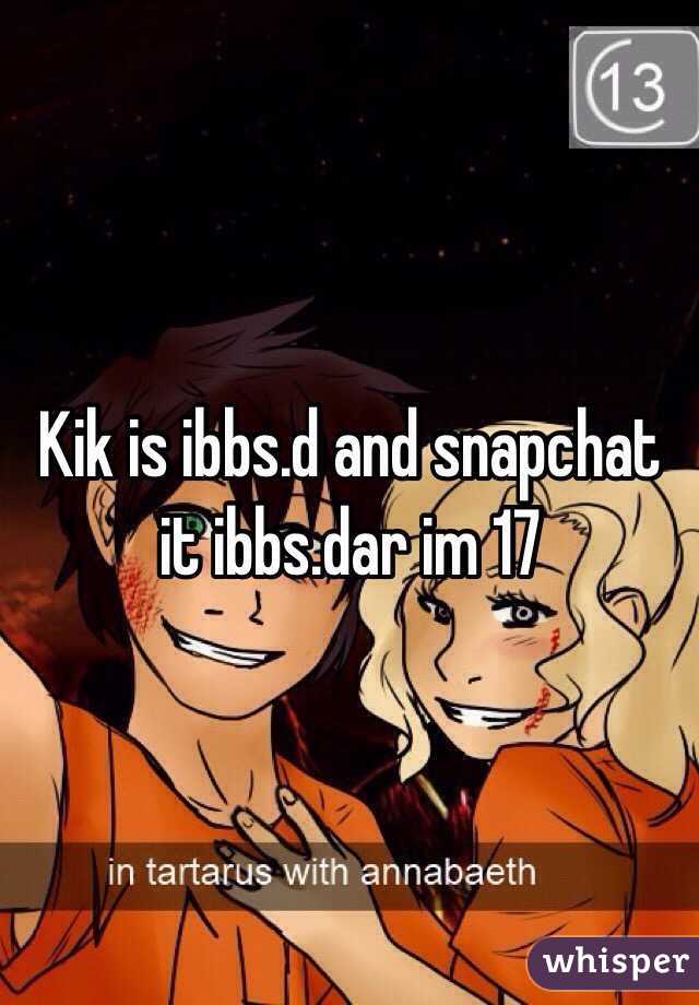 Kik is ibbs.d and snapchat it ibbs.dar im 17