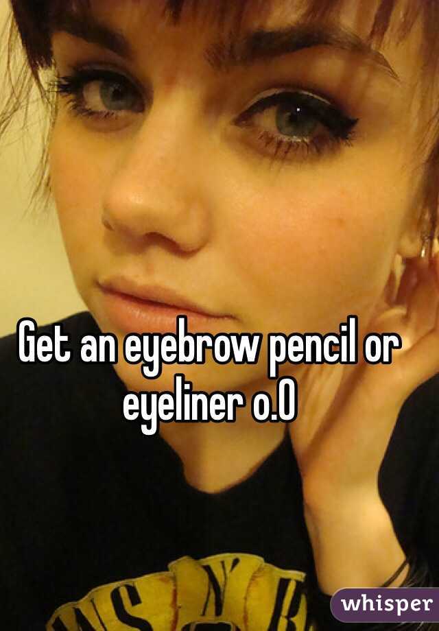 Get an eyebrow pencil or eyeliner o.O 