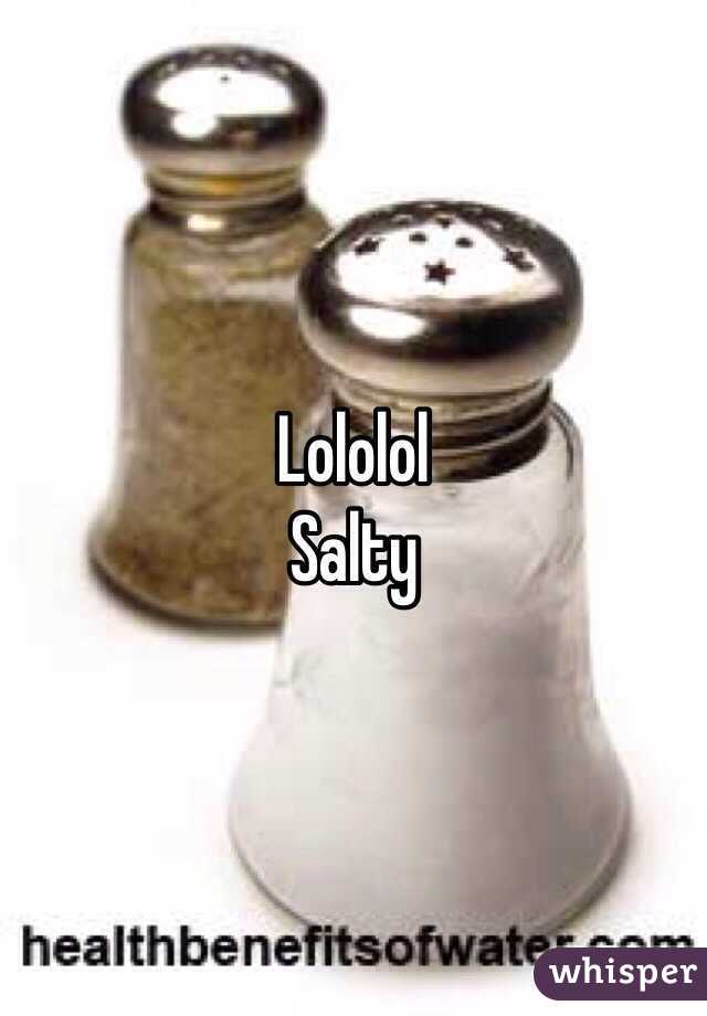 Lololol 
Salty