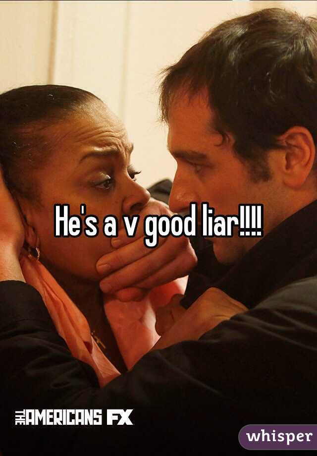He's a v good liar!!!!