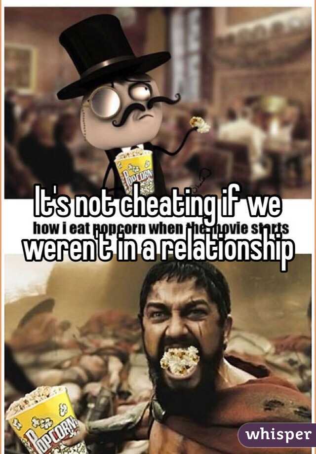 It's not cheating if we weren't in a relationship 