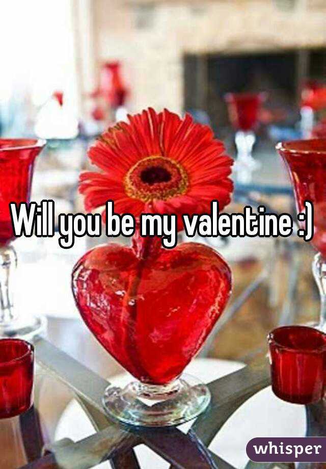 Will you be my valentine :)