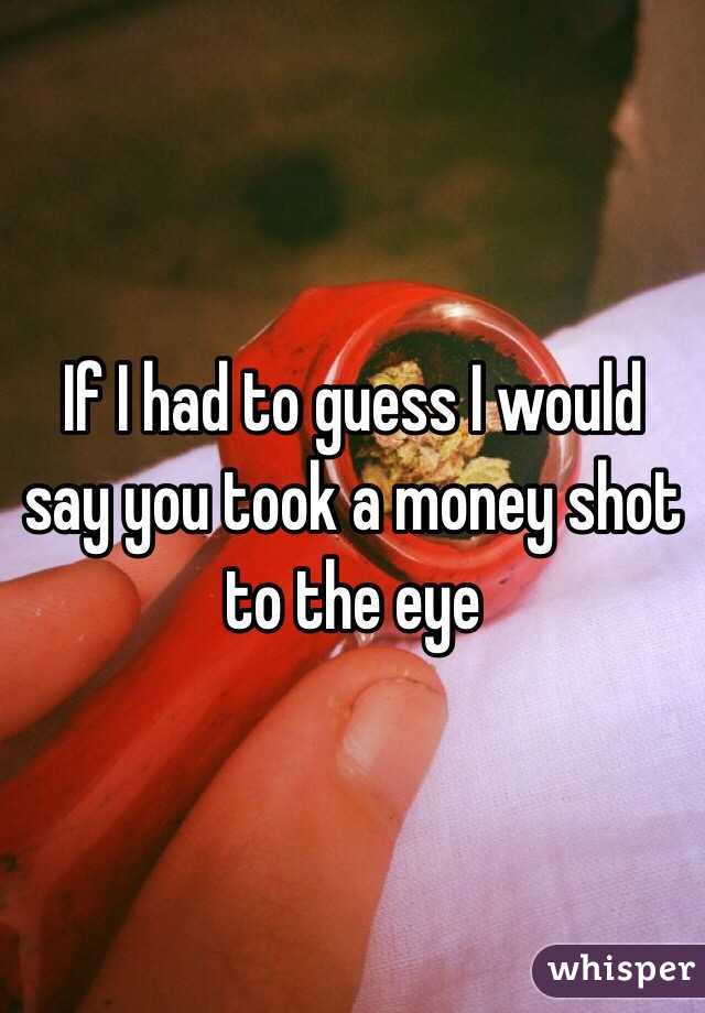If I had to guess I would say you took a money shot to the eye 