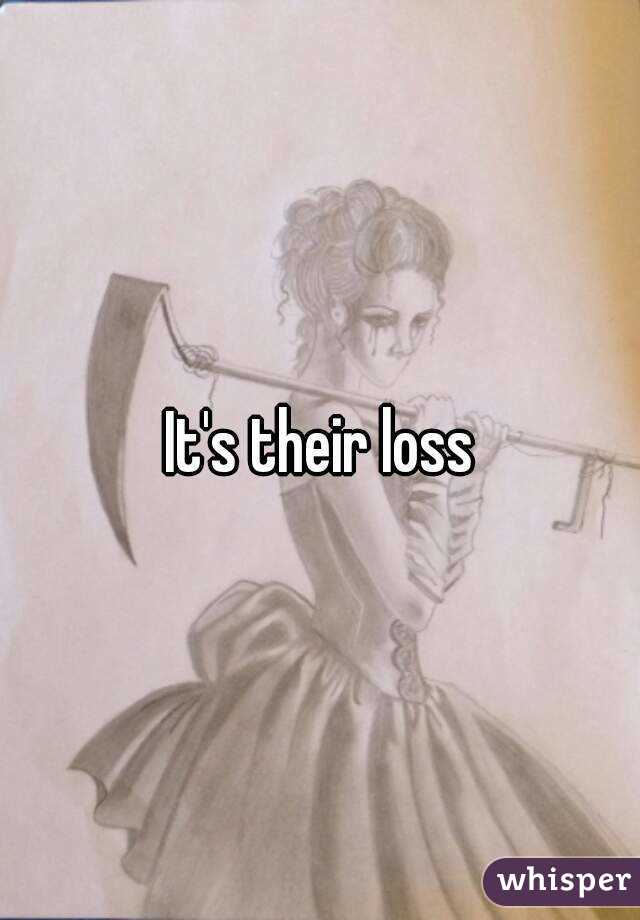 It's their loss
