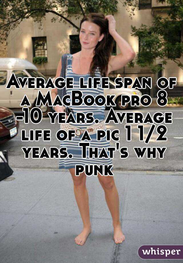 Average life span of a MacBook pro 8 -10 years. Average life of a pic 1 1/2 years. That's why punk