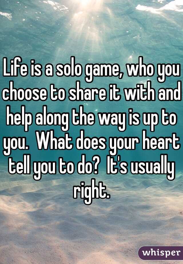 Life is a solo game, who you choose to share it with and help along the way is up to you.  What does your heart tell you to do?  It's usually right.