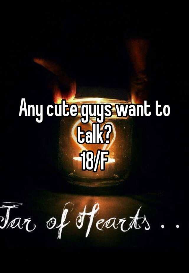 any-cute-guys-want-to-talk-18-f