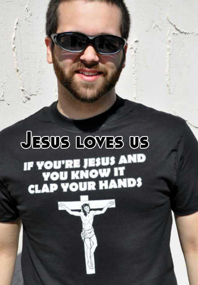 Jesus Loves Us