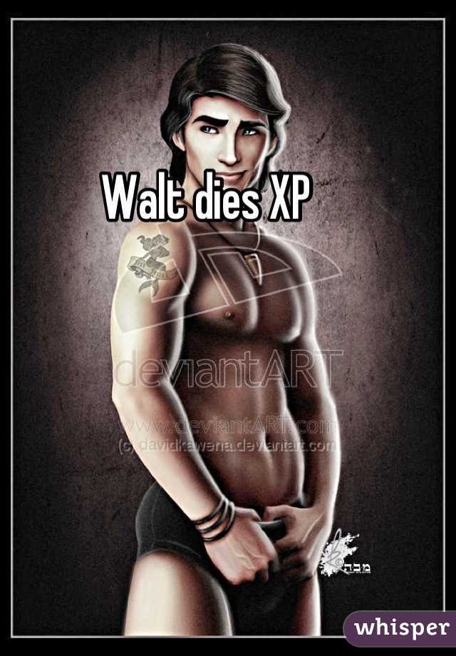 Walt dies XP 