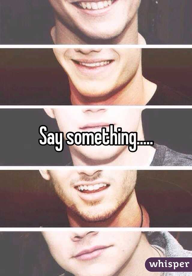 Say something..... 
