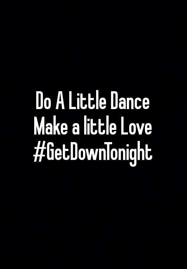 do-a-little-dance-make-a-little-love-getdowntonight