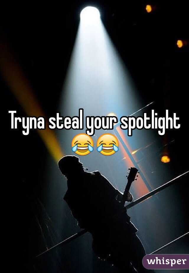 Tryna steal your spotlight 😂😂