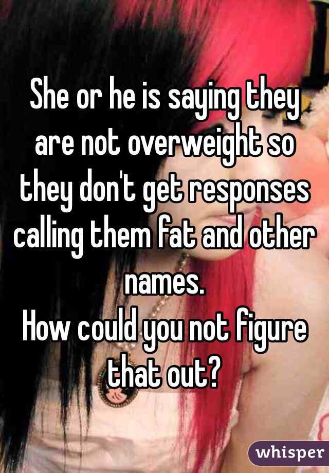 She or he is saying they are not overweight so they don't get responses calling them fat and other names. 
How could you not figure that out? 