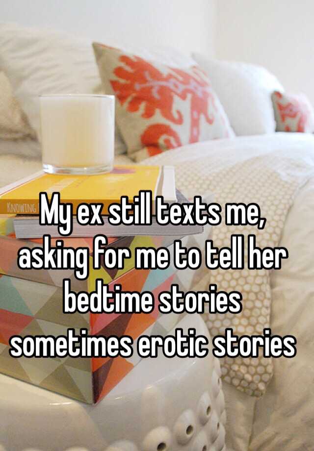 my-ex-still-texts-me-asking-for-me-to-tell-her-bedtime-stories