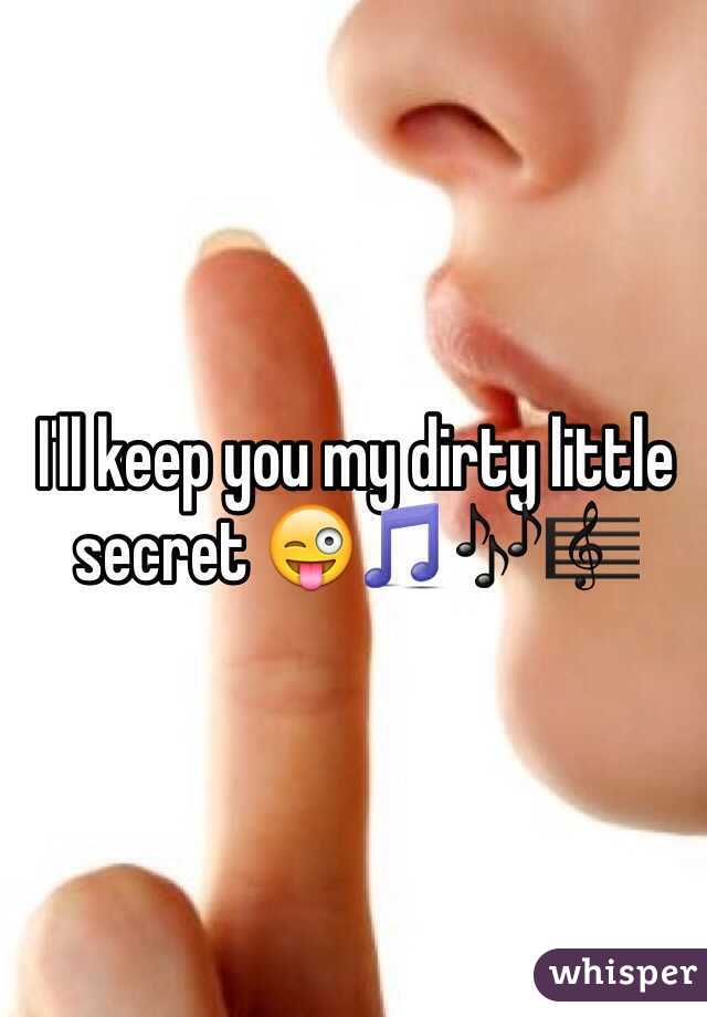 I'll keep you my dirty little secret 😜🎵🎶🎼