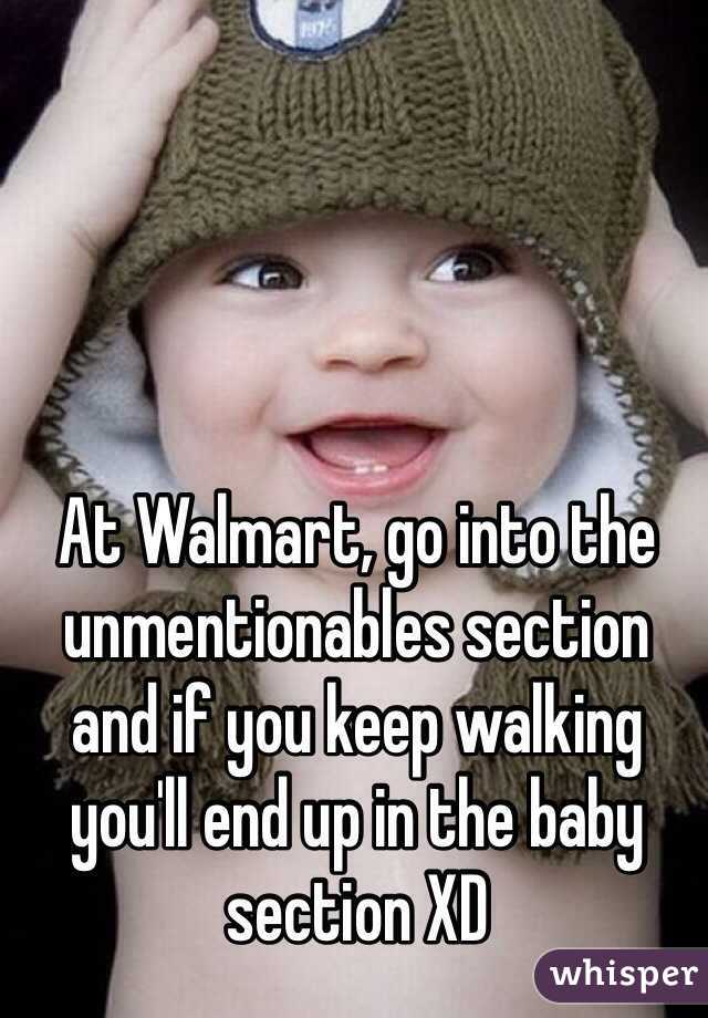 At Walmart, go into the unmentionables section and if you keep walking you'll end up in the baby section XD  