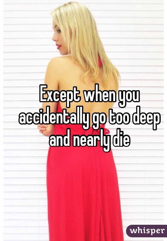 Except when you accidentally go too deep and nearly die