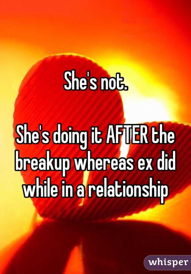 She's not. 

She's doing it AFTER the breakup whereas ex did while in a relationship 