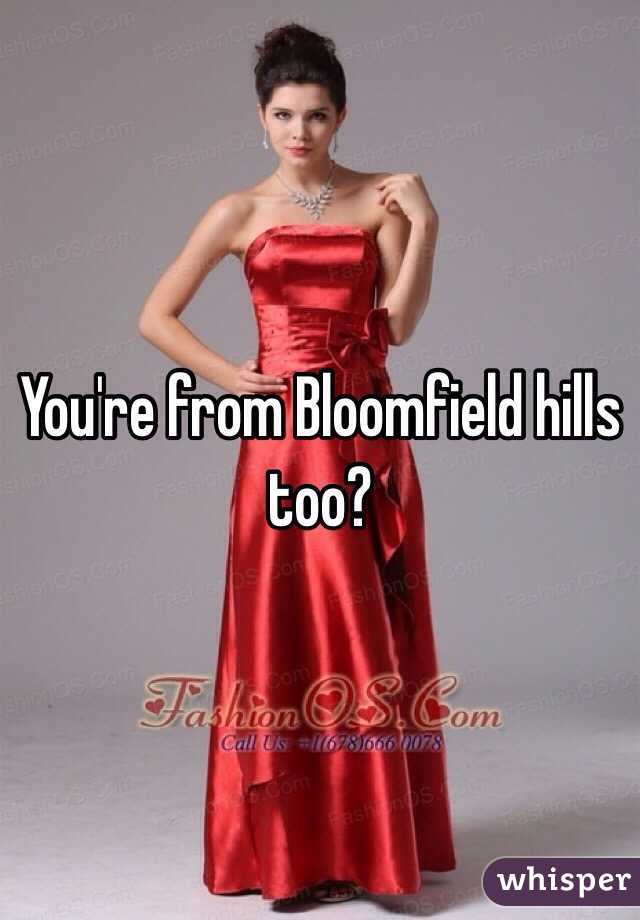You're from Bloomfield hills too?