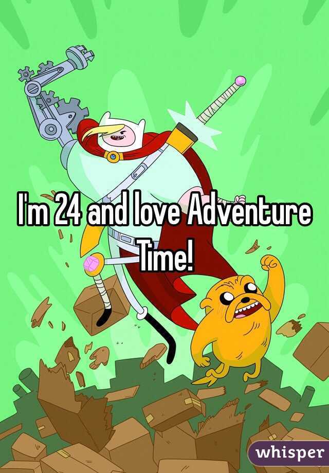 I'm 24 and love Adventure Time!