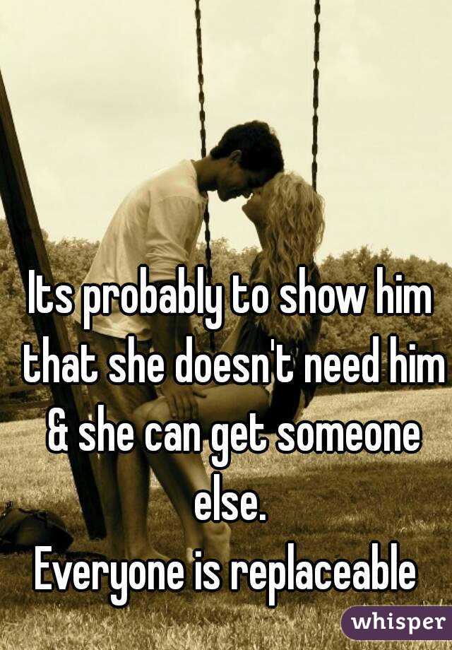 Its probably to show him that she doesn't need him & she can get someone else. 
Everyone is replaceable 