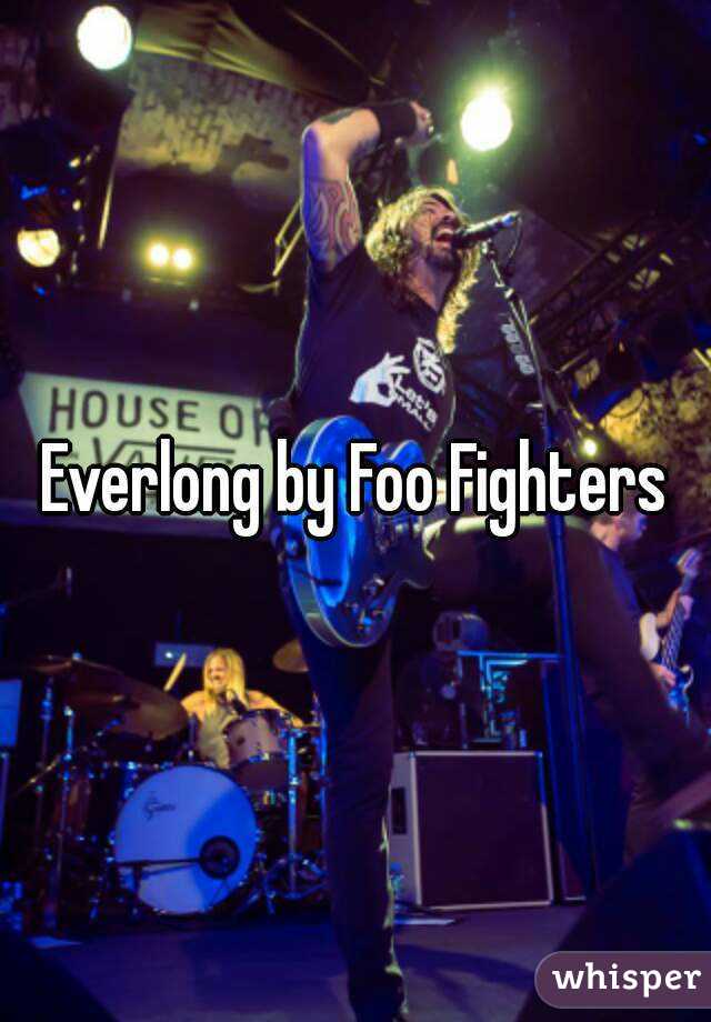 Everlong by Foo Fighters